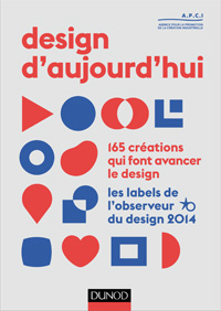 Design d'aujourd'hui, 165 créations qui font avance le design. Les labels de l'observeur du desin 2014