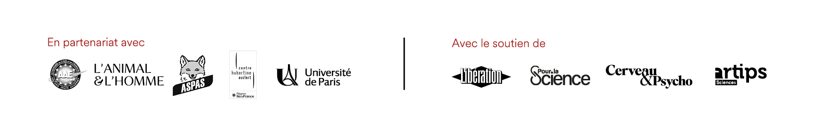 Partenaires : SAF, l'Animal et l'Homme, ASPAS, Pour la Science, Cerveau&Psycho, Centre Hubertine Auclert, Université Paris-Cité; Soutiens média: Libération, Pour la science, Cerveau & Psycho, Artips